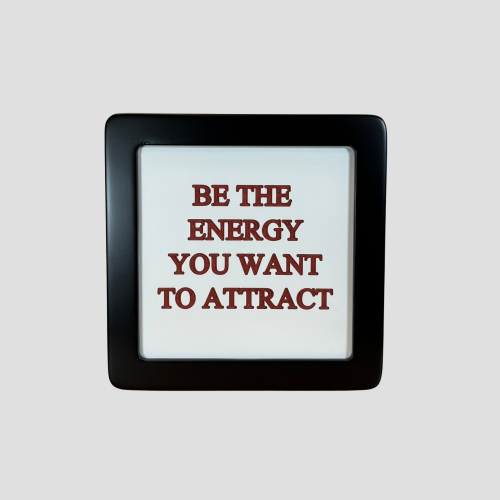 Quadretto in Legno Be the energy you want to attract